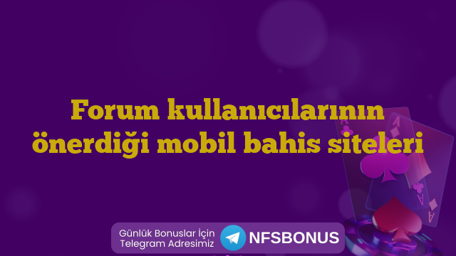 Forum kullanıcılarının önerdiği mobil bahis siteleri